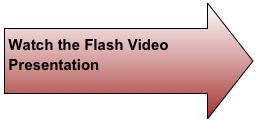 Watch the Flash Video Presentation