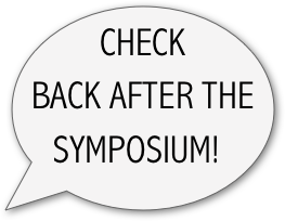 CHECK BACK AFTER THE SYMPOSIUM!